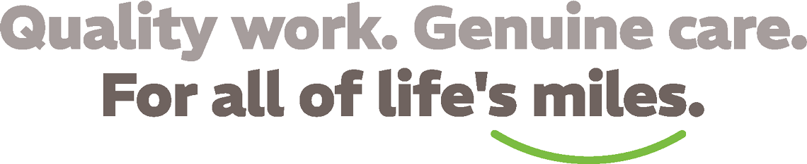 Quality work, genuine care, for life's miles.
